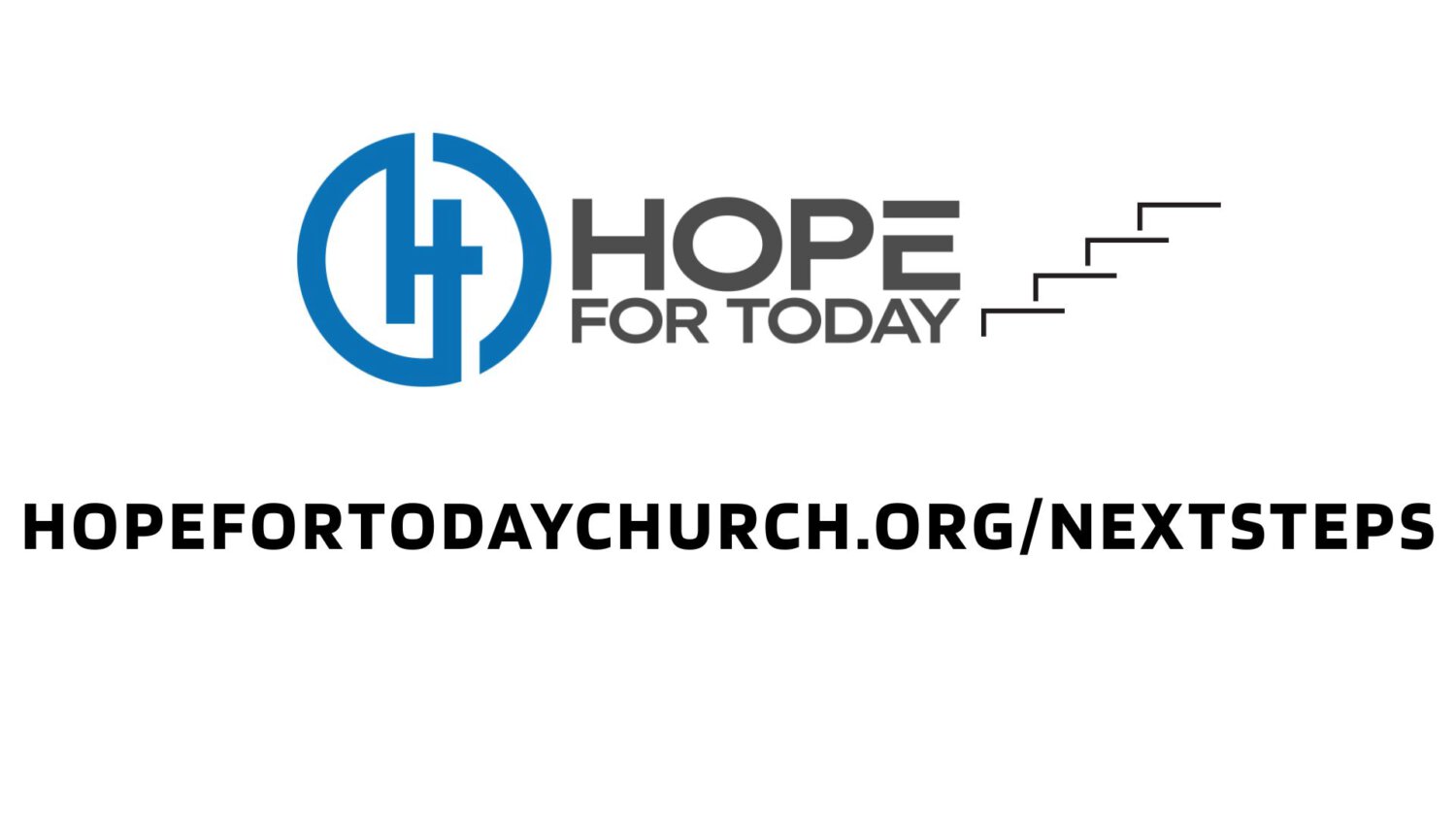Next Steps | Hope for Today Church