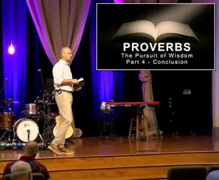 Proverbs, the Pursuit of Wisdom (Part 4)