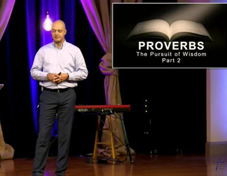 Proverbs, the Pursuit of Wisdom (Part 2)