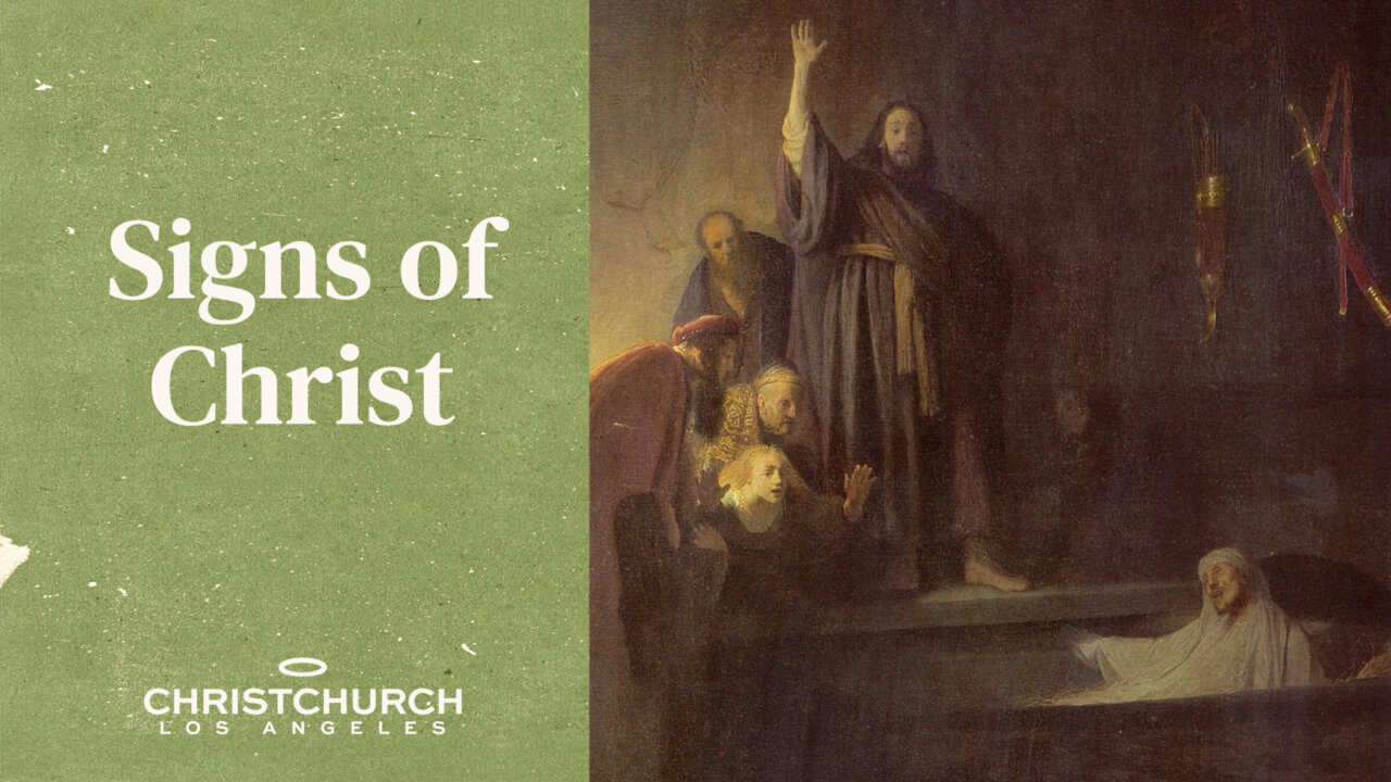 Sign 7 - Raising of Lazarus | Christ Church Los Angeles
