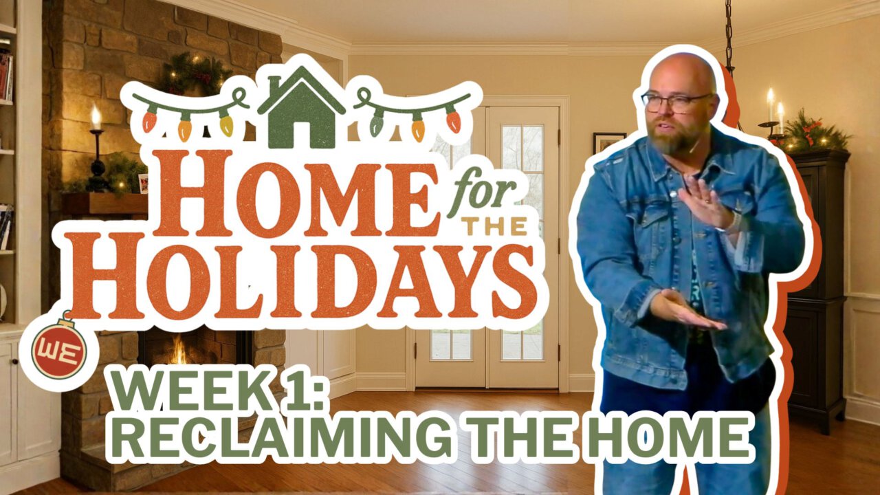 Reclaiming the Home | West End Church