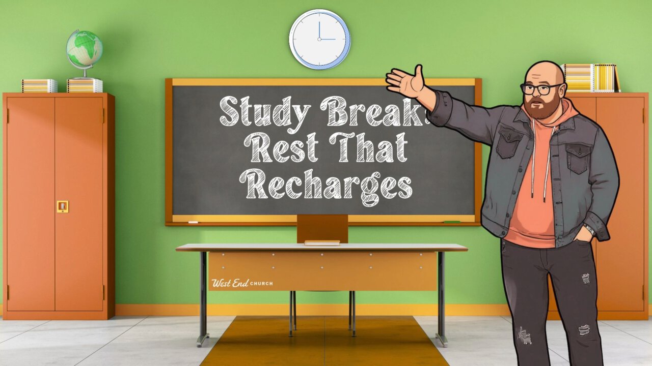 Study Break | West End Church