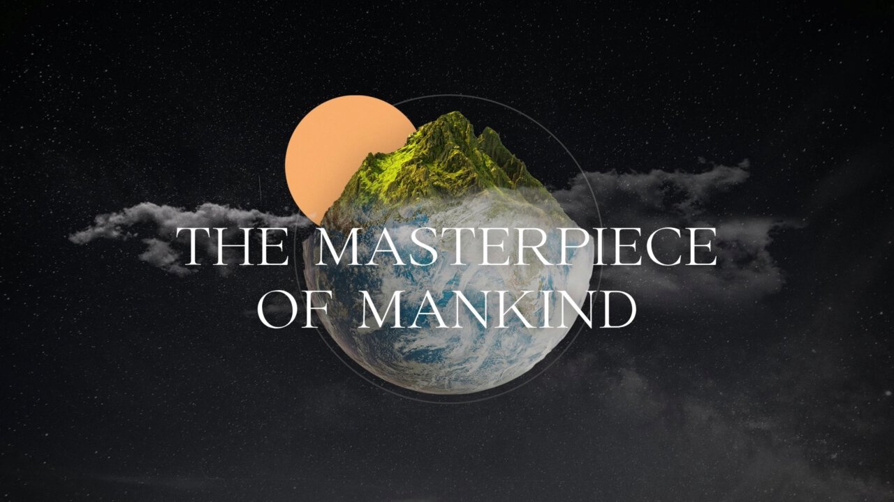 The Masterpiece of Mankind | Calvary Chapel Northside