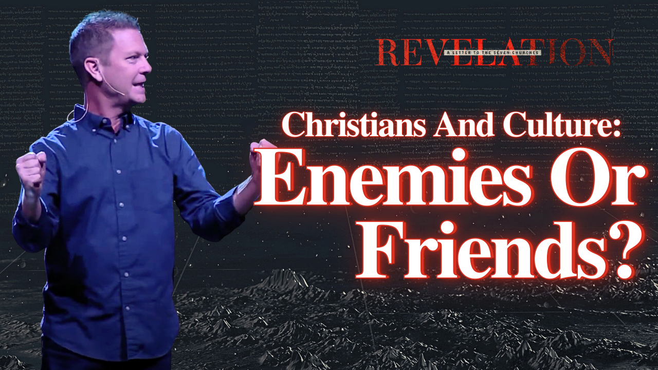 Christians and Culture Enemies or Friends? "The Seven Churches of