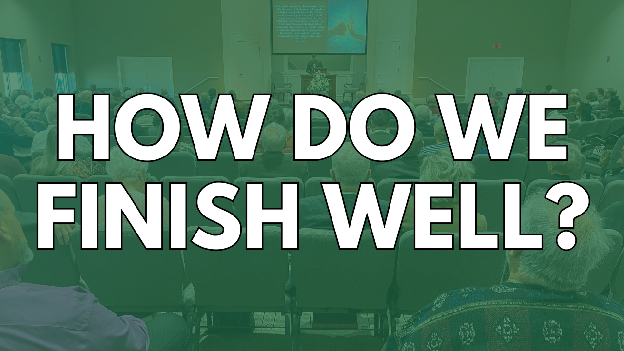 Finishing Well | Salem Creek church of Christ