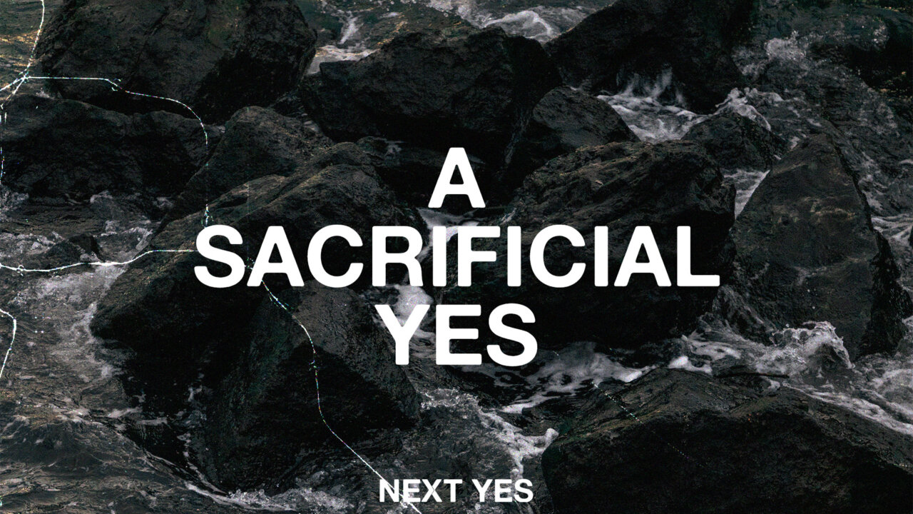 A Sacrificial Yes | Encounter Church