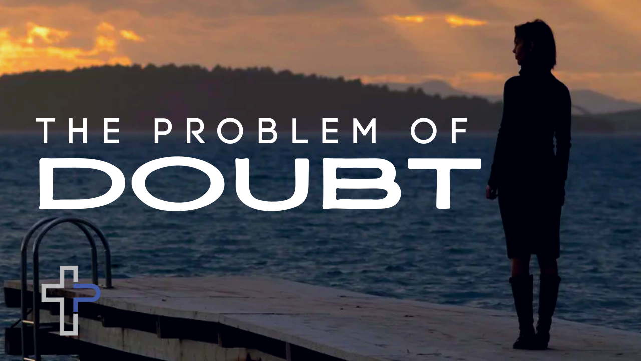 The Problem of Doubt | Peace Lutheran Church