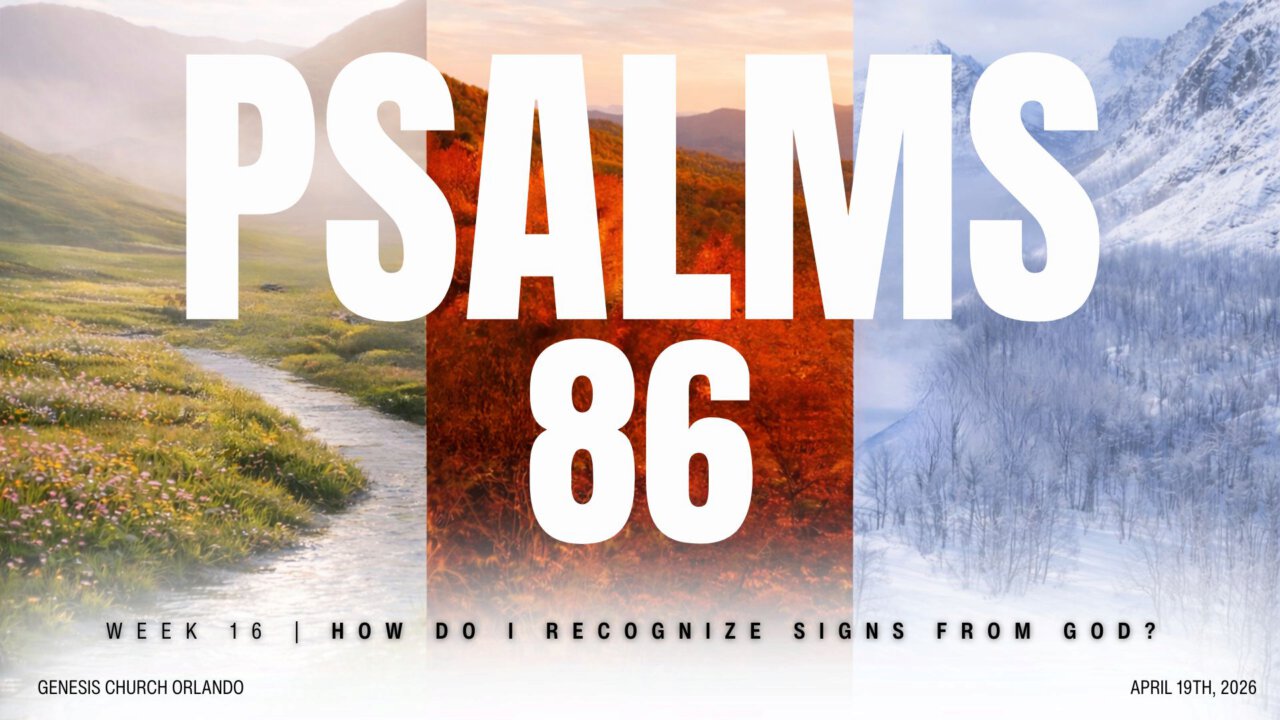 Psalms 86 | How do I recognize signs from God? | Genesis Church Orlando