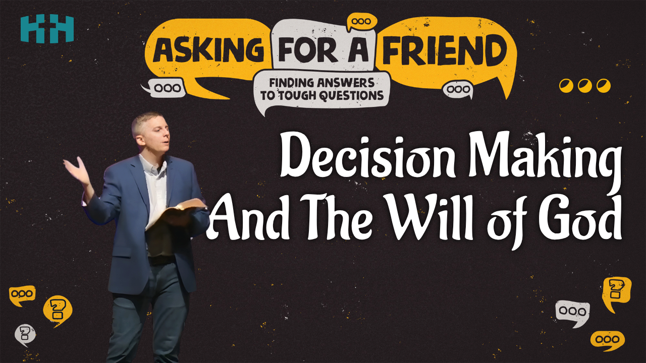 Decision Making and the Will of God | Asking For A Friend | Week 1 ...