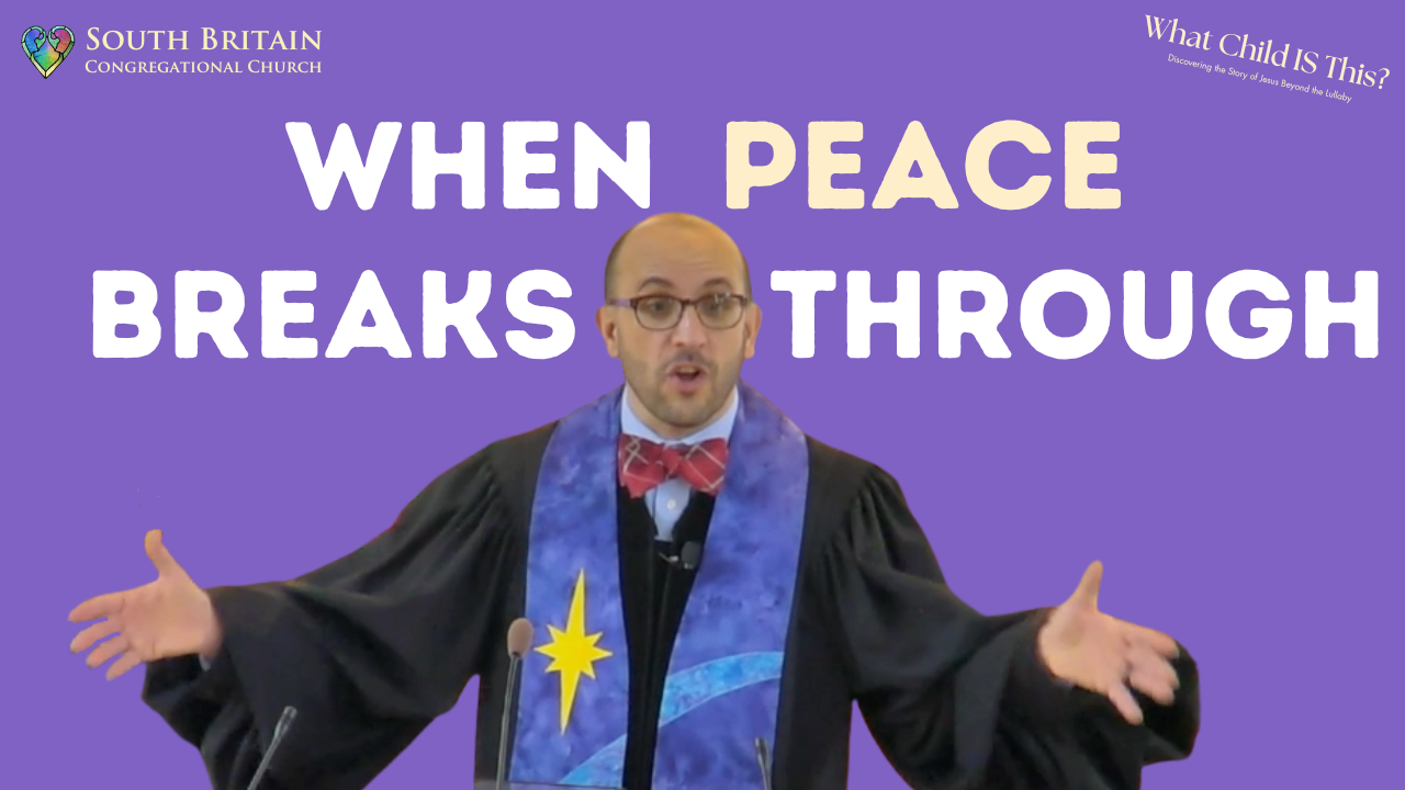 When Peace Breaks Through | South Britain Congregational Church