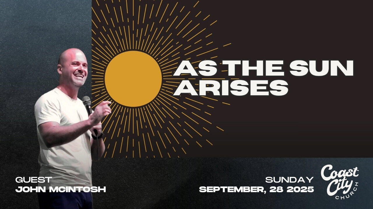 As The Sun Arises | Coast City Church