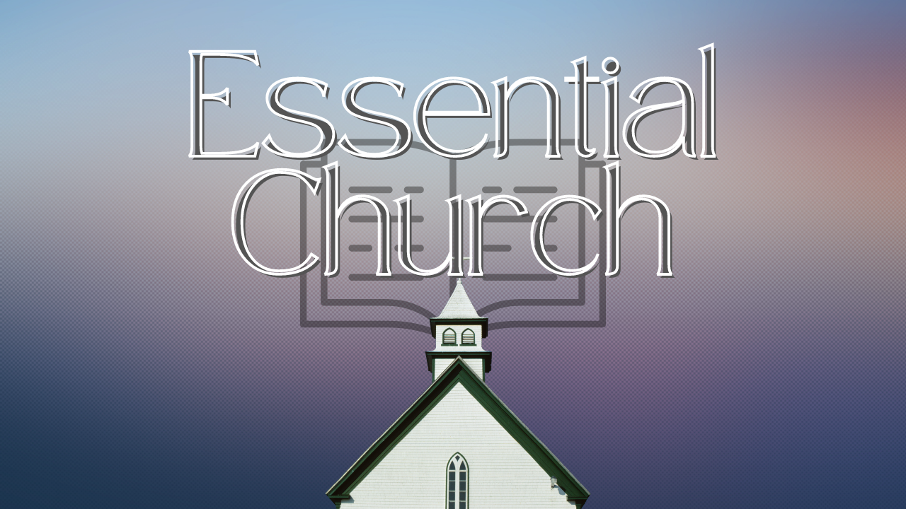 Essential Church - Essential to Faith