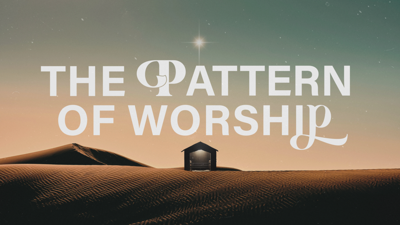 The Pattern of Worship | Lifepoint Church