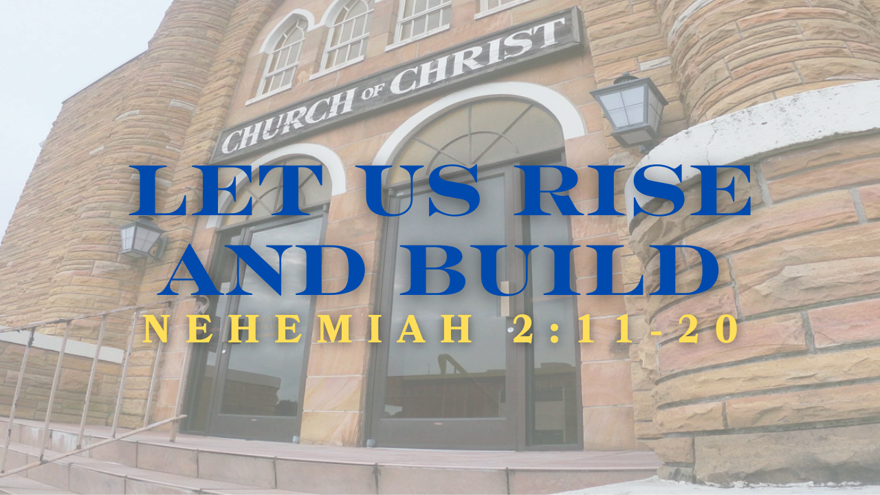 Let Us Rise and Build | Crossville church of Christ
