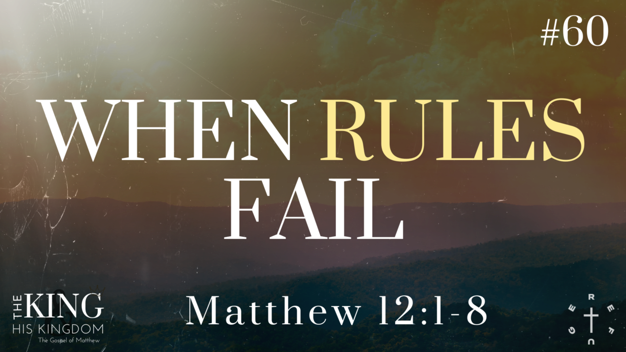 WHEN RULES FAIL // Matthew 12:1-8 | Refuge Kenosha