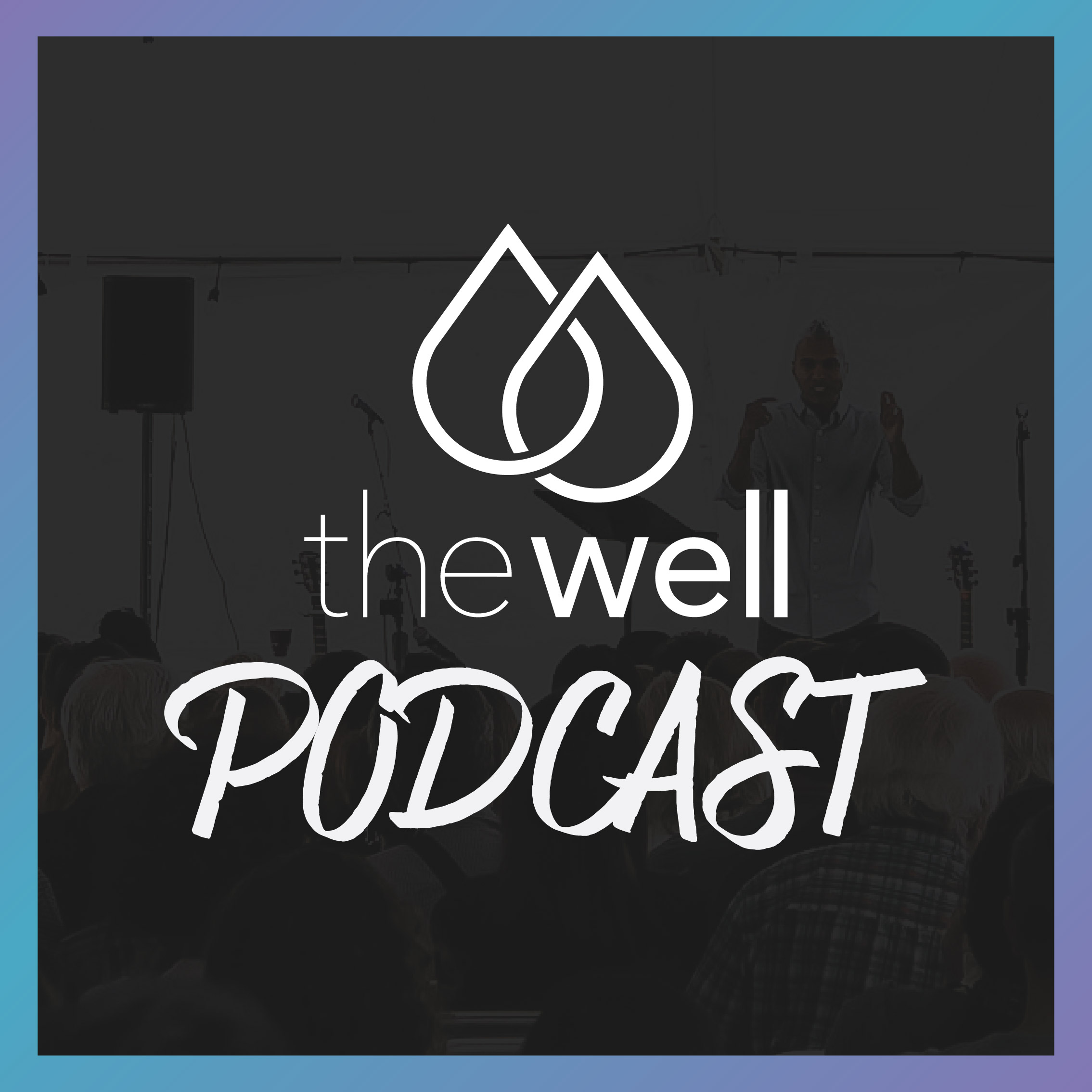 The Well Community Church podcast artwork