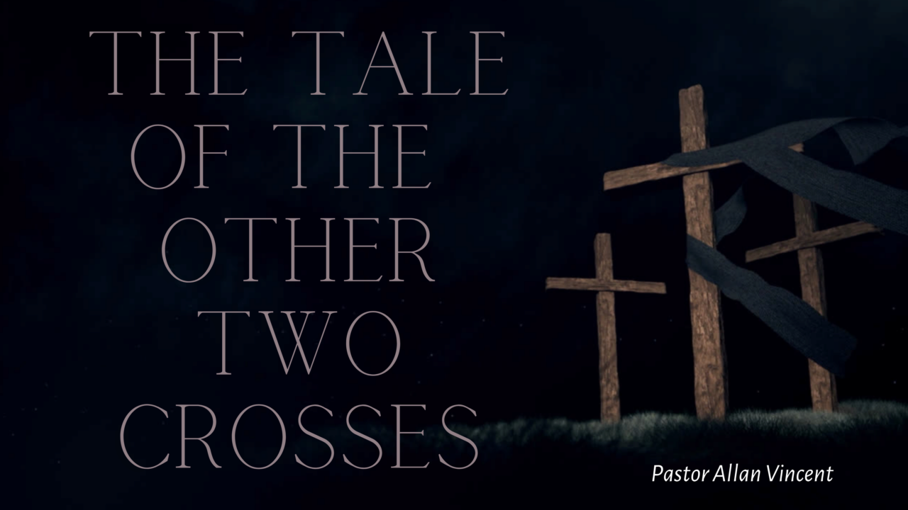 The Tale of the Other Two Crosses | Faithway Baptist Church