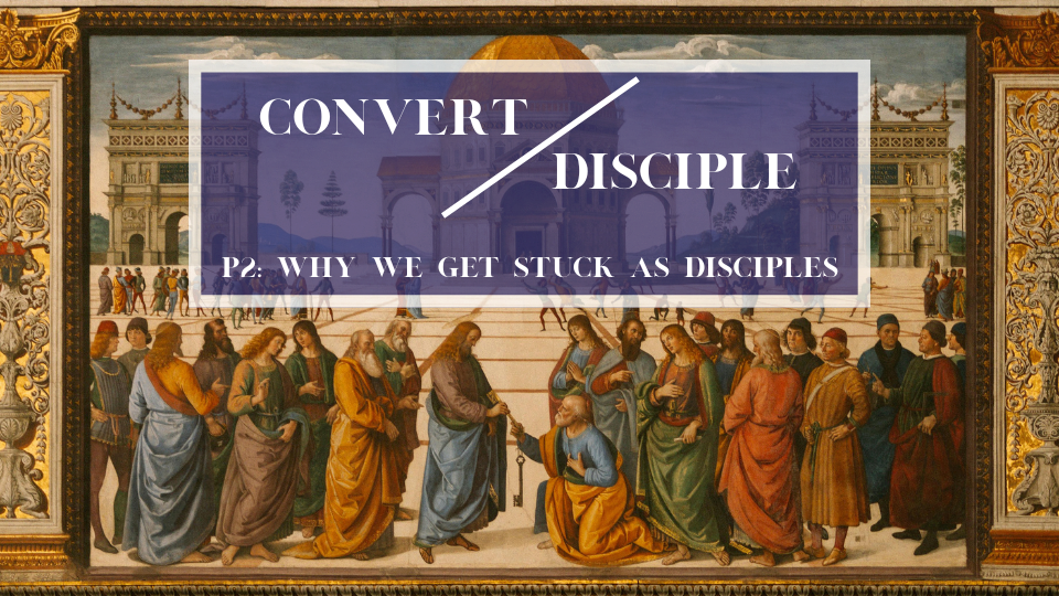 Why We Get Stuck as Disciples | Convert or Disciple P:2 | C3 Church