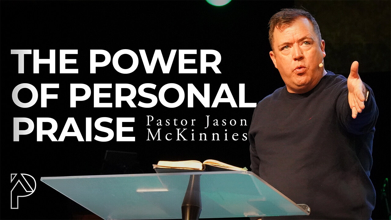 The Power of Personal Praise | Purpose House Church