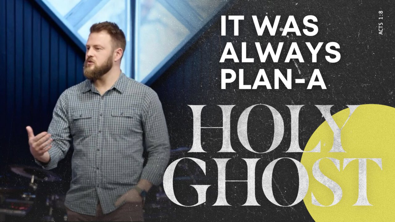 It Was Always Plan-A (Holy Ghost) | Legacy Church
