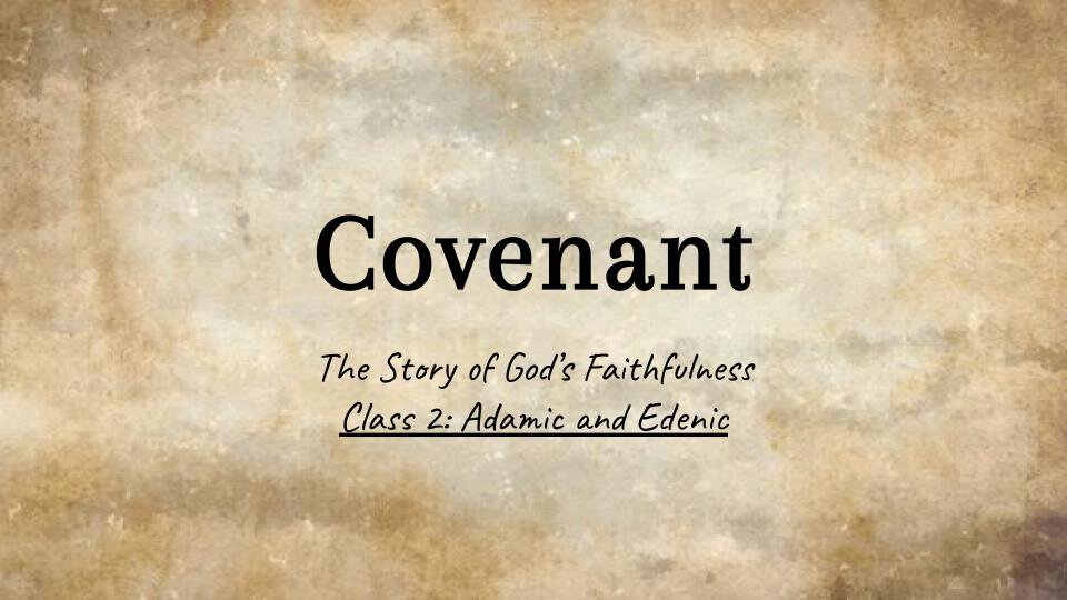 Class 2 - The Adamic and Edenic Covenants | West Allis Church of Christ