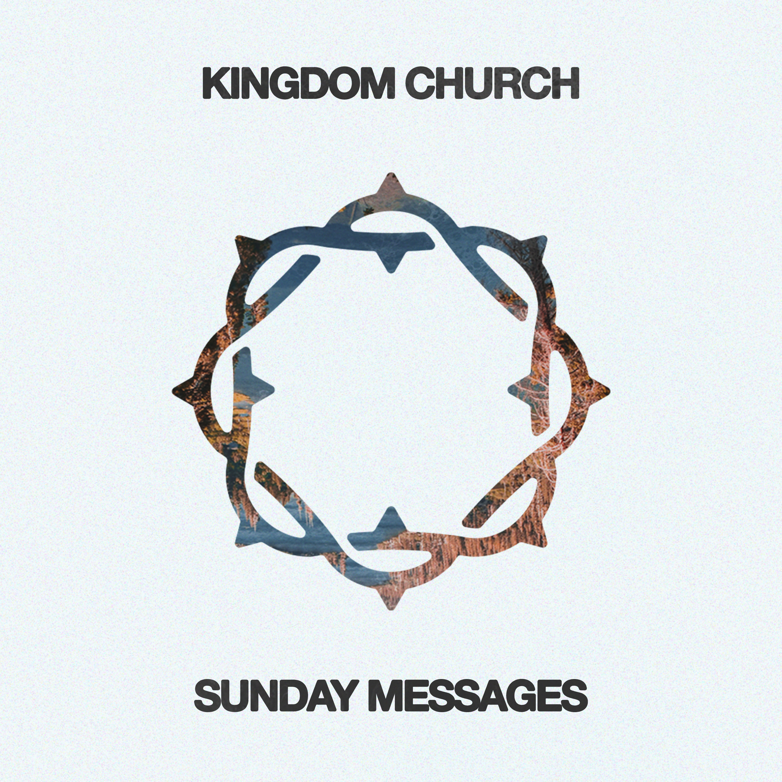 Kingdom Church - Sunday Messages