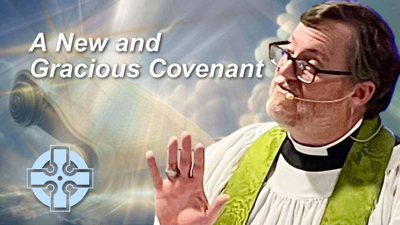 A New and Gracious Covenant | Church of Our Savior