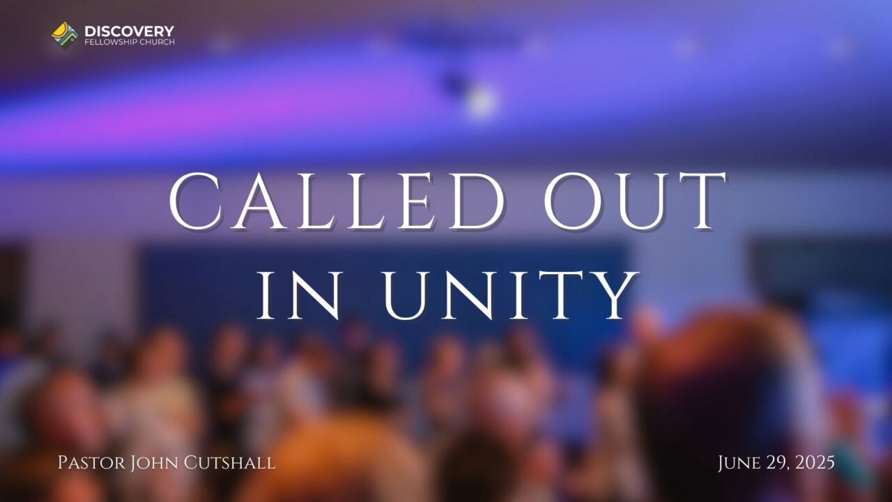 Called Out in Unity | Discovery Fellowship Church