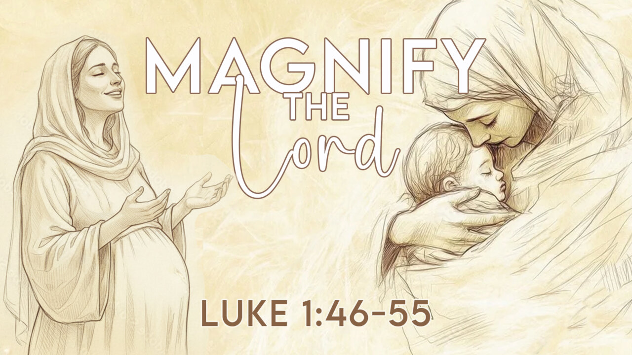 Magnify the Lord, Luke 1:46-55 | Stallion Springs Community Church