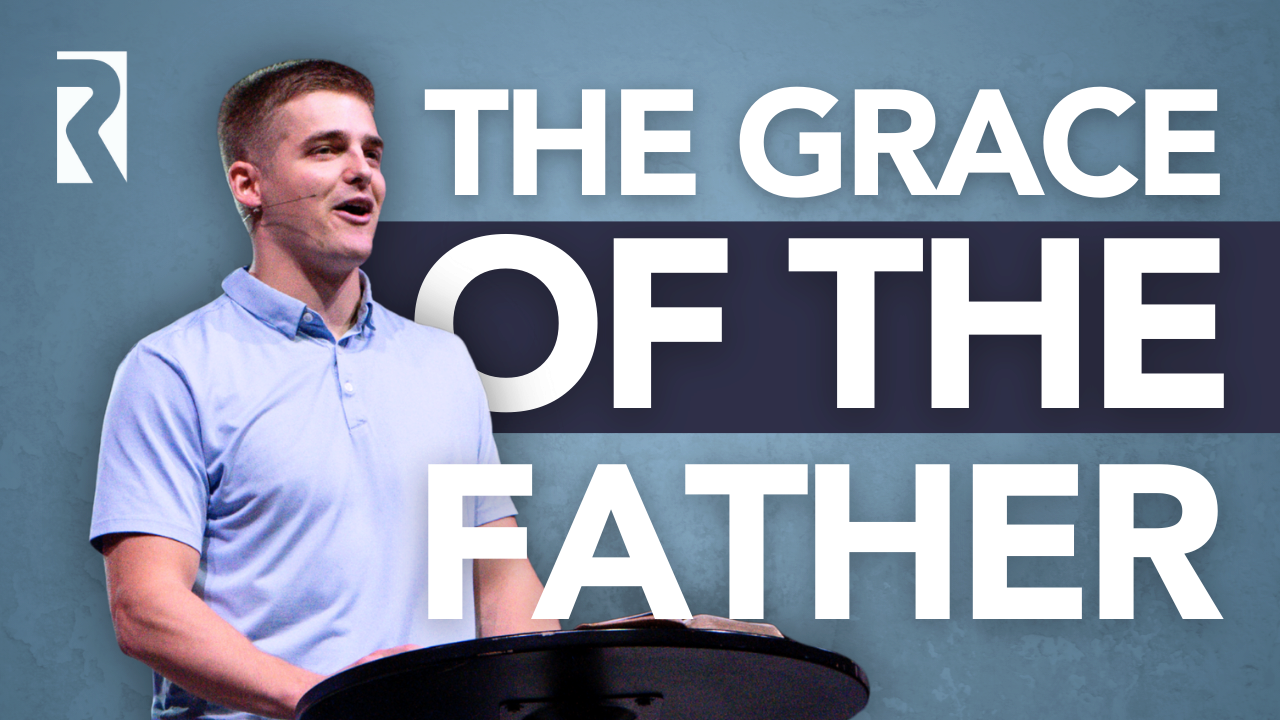 The Grace of the Father | Redemption Church