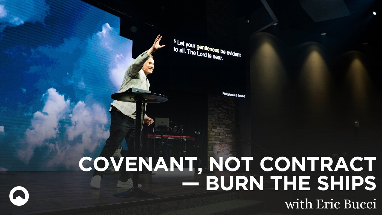 Covenant, Not Contract — Burn the Ships | Cornerstone
