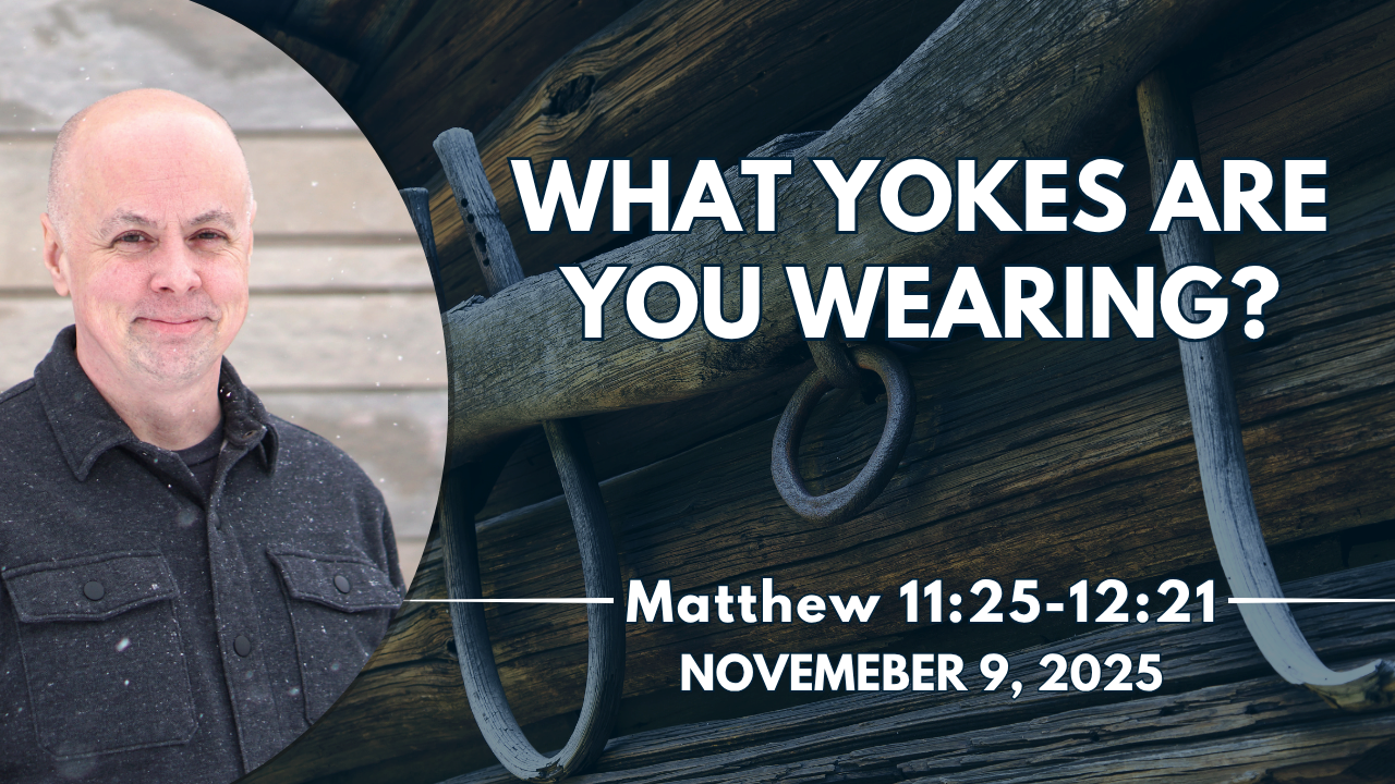 What Yokes Are You Wearing? | ChristWay Baptist Church