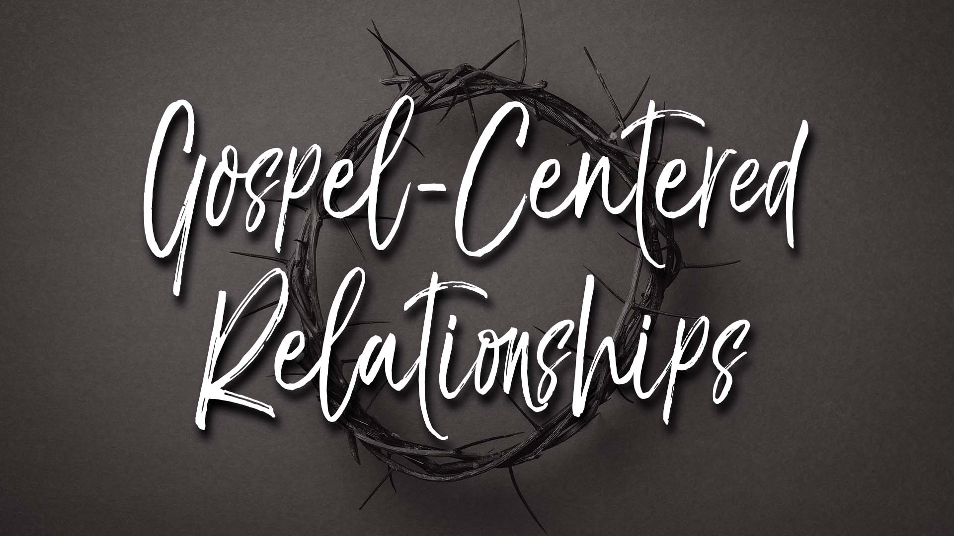 Gospel Centered Relationships episode artwork
