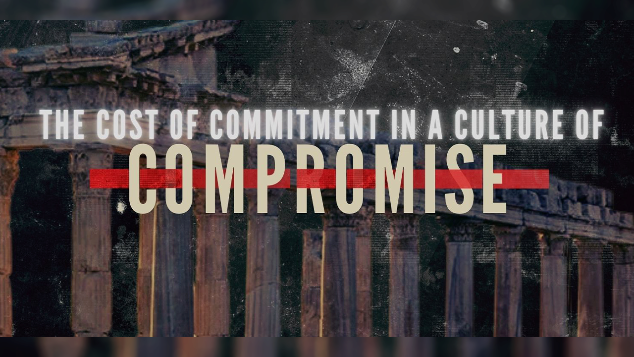 The Cost of Commitment In A Culture of Compromise | New Life Fellowship