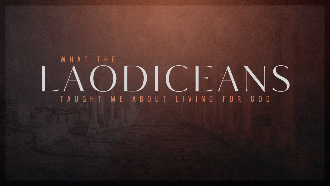 What The Laodiceans Taught Me | New Life Fellowship