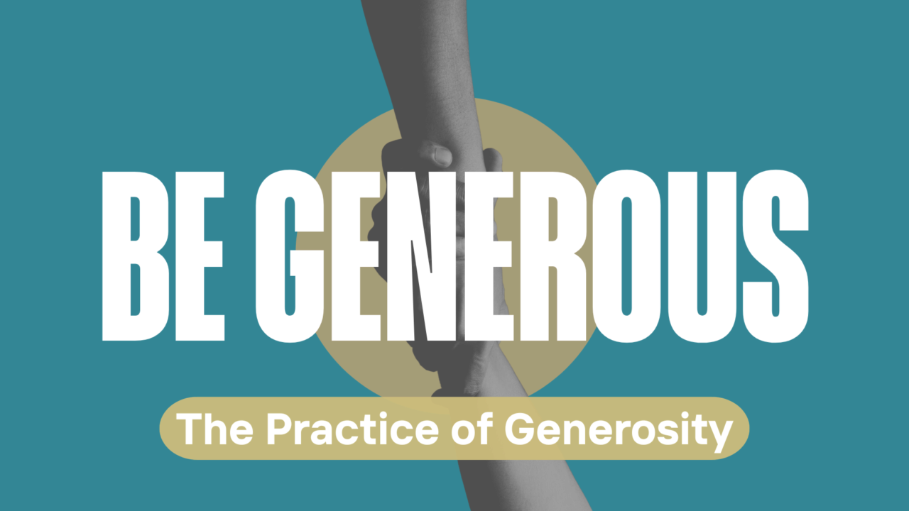 Be Generous pt. 4- 
