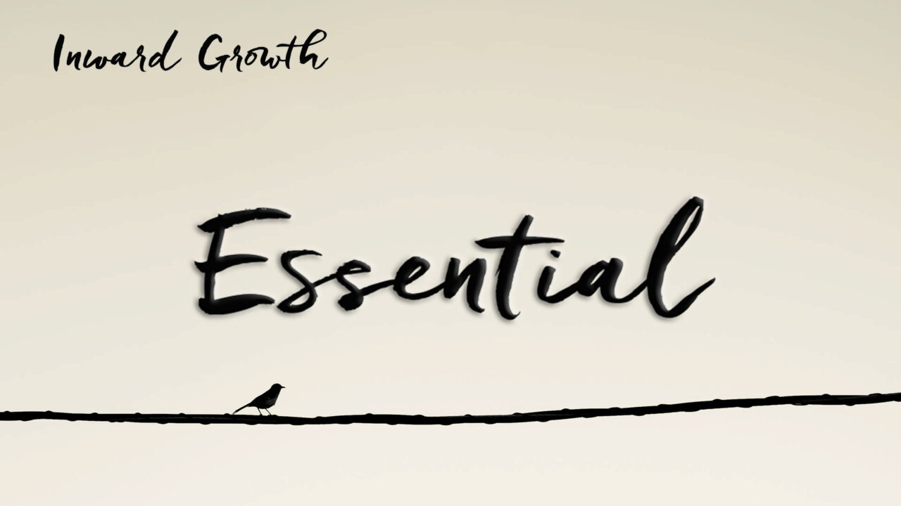 Essential: Inward Change | Citrus Heights Friends Church