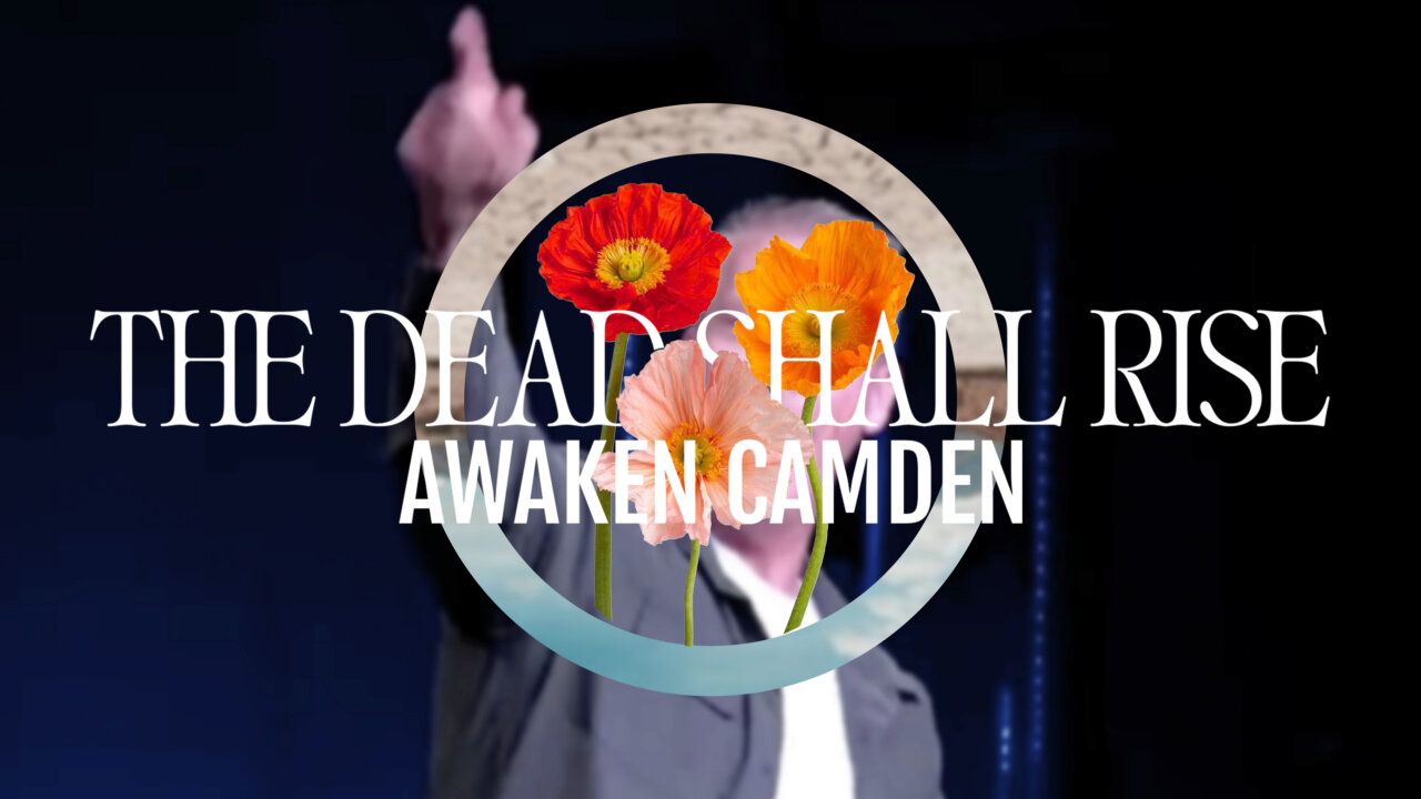 The Dead Shall Rise | Week Six | Christ's Church Camden