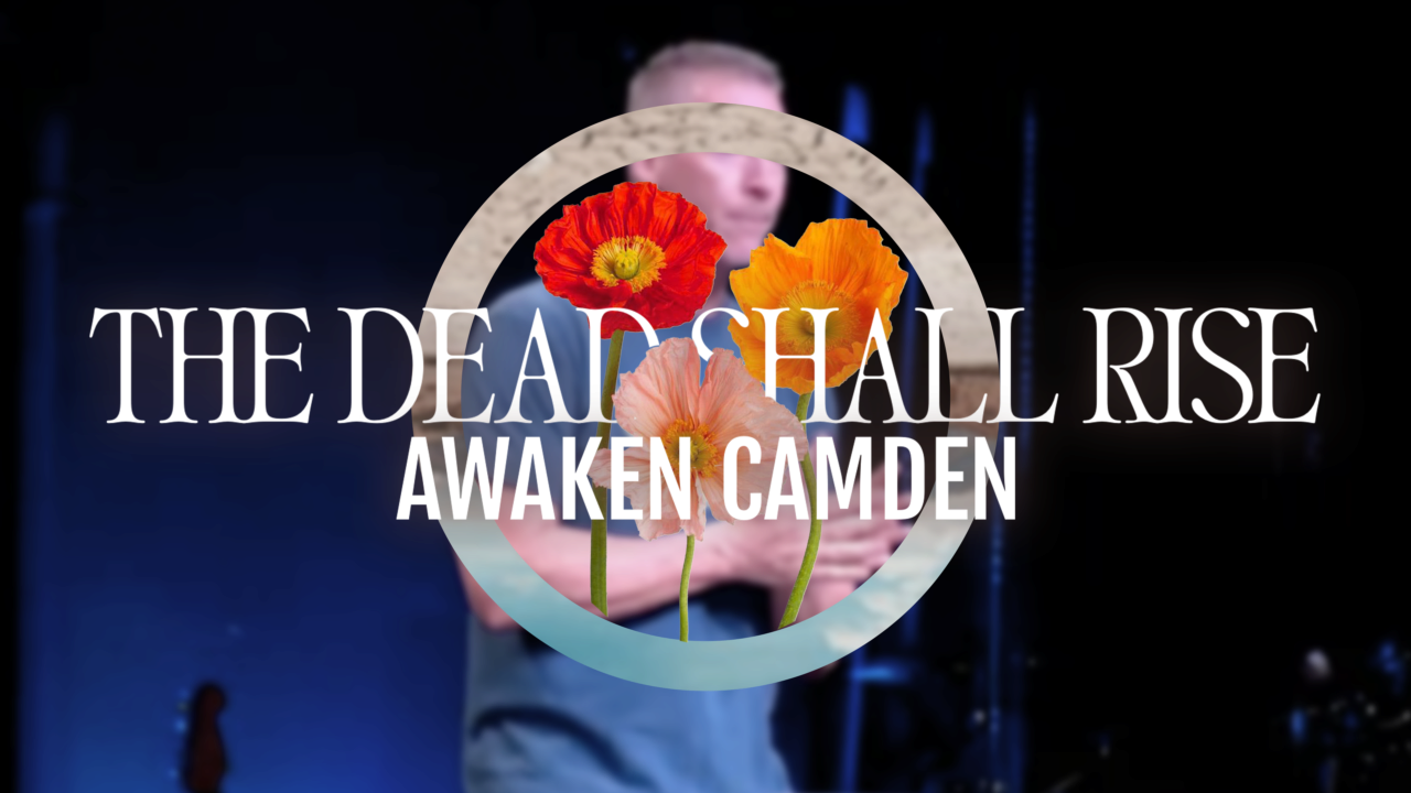 The Dead Shall Rise | Week One | Christ's Church Camden