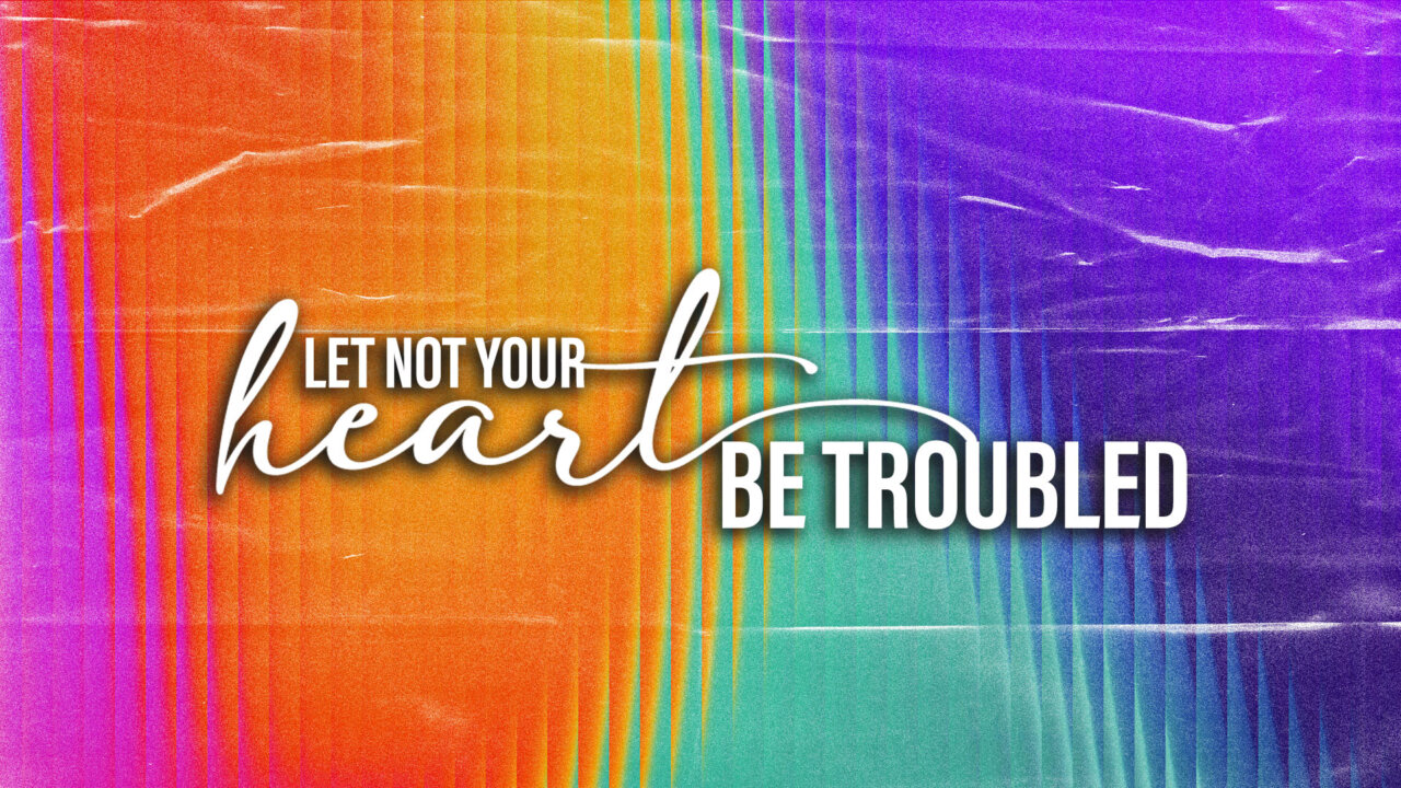 Let Not Your Heart Be Troubled V | Victory Life