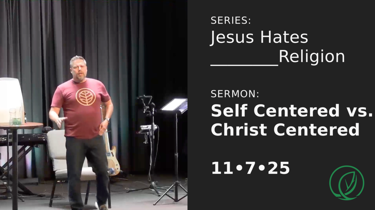Self Centered vs. Christ Centered | Foothill Vineyard Church