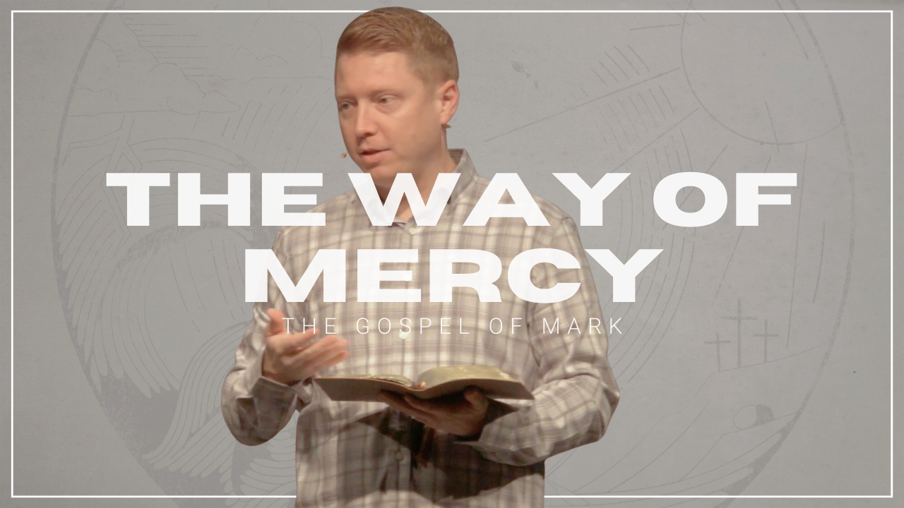 The Way Of Mercy | CrossPoint Church of Christ