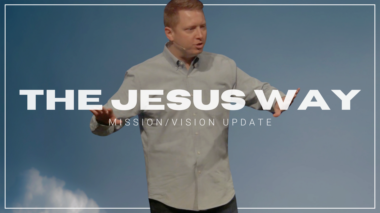The Jesus Way // Mission & Vision Update | CrossPoint Church of Christ