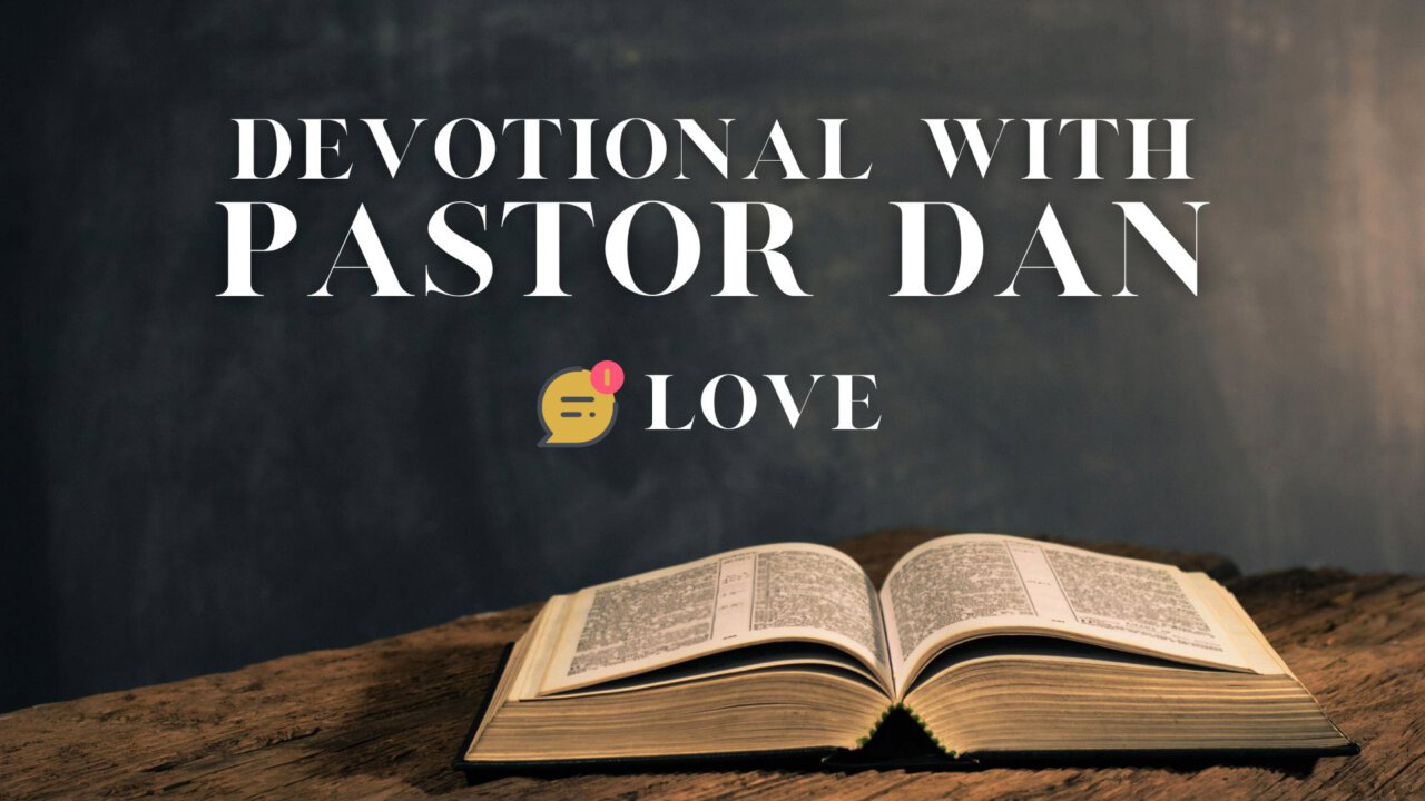 Devotionals with Pastor Dan | Love | High Plains Community Church