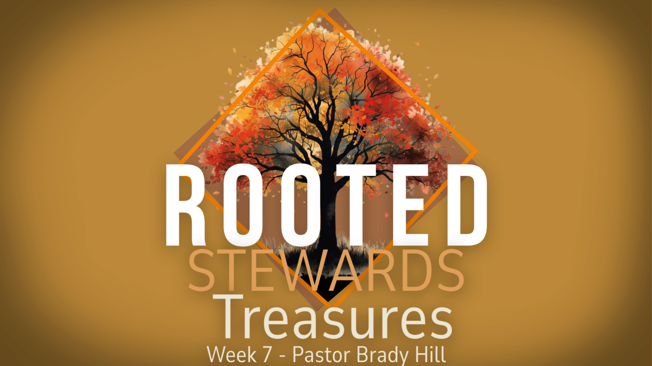 Treasures | Rooted | Week 7 | Life Church