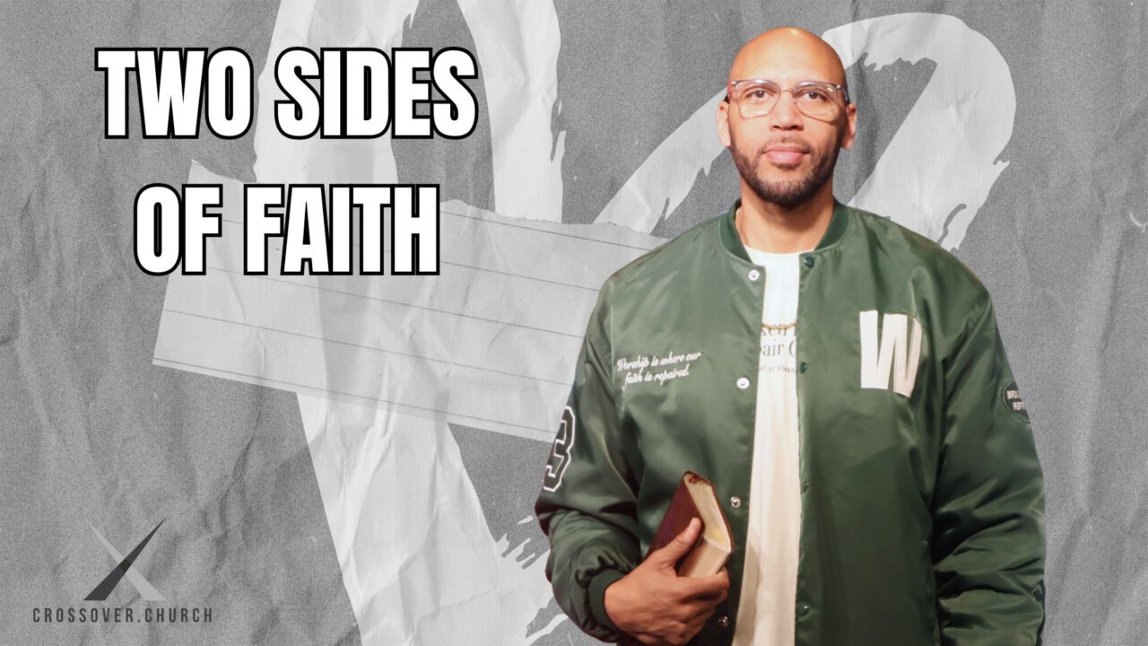 Two Side of Faith | Crossover Church