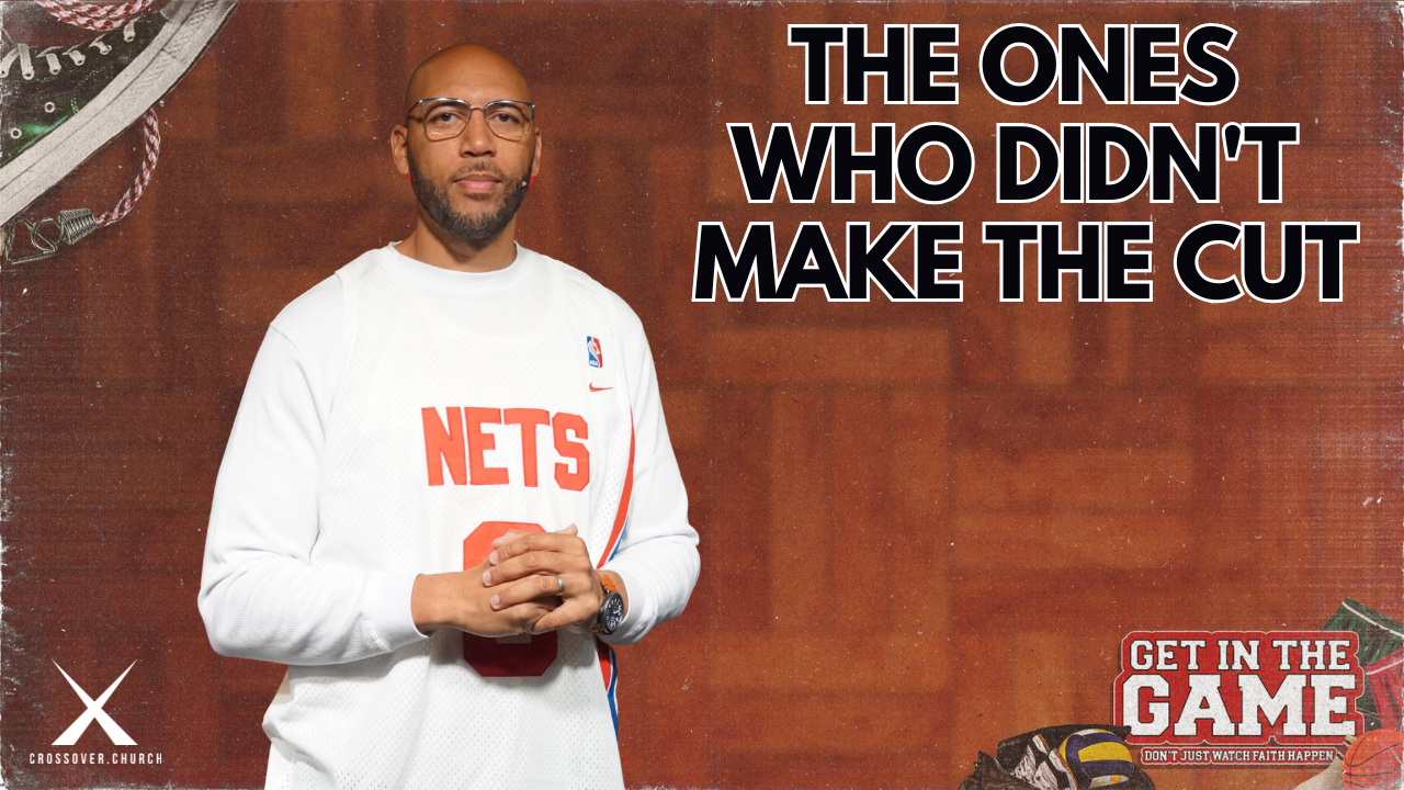 The Ones Who Didn't Make the Cut | Crossover Church