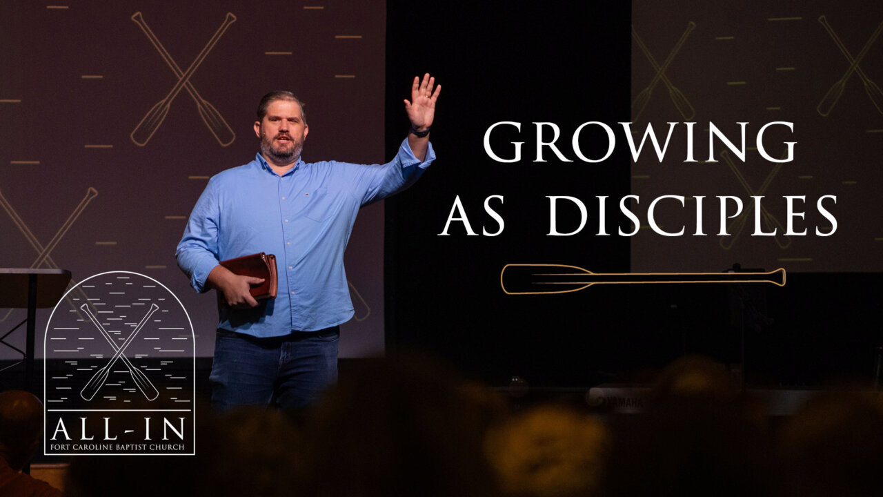 Growing As Disciples | Fort Caroline Baptist Church
