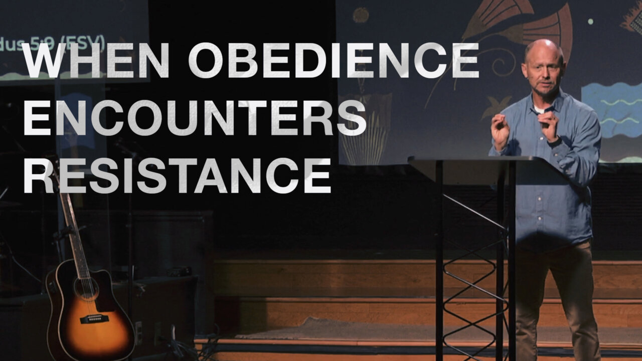 When Obedience Encounters Resistance | Fort Caroline Baptist Church