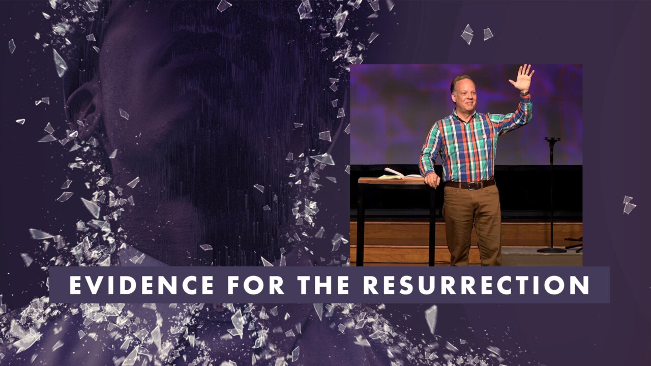 Evidence For The Resurrection of Jesus | Fort Caroline Baptist Church